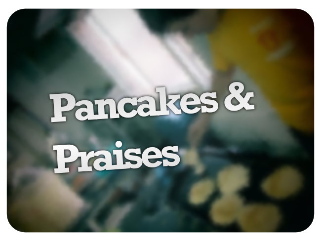 Pancakes & Praises
